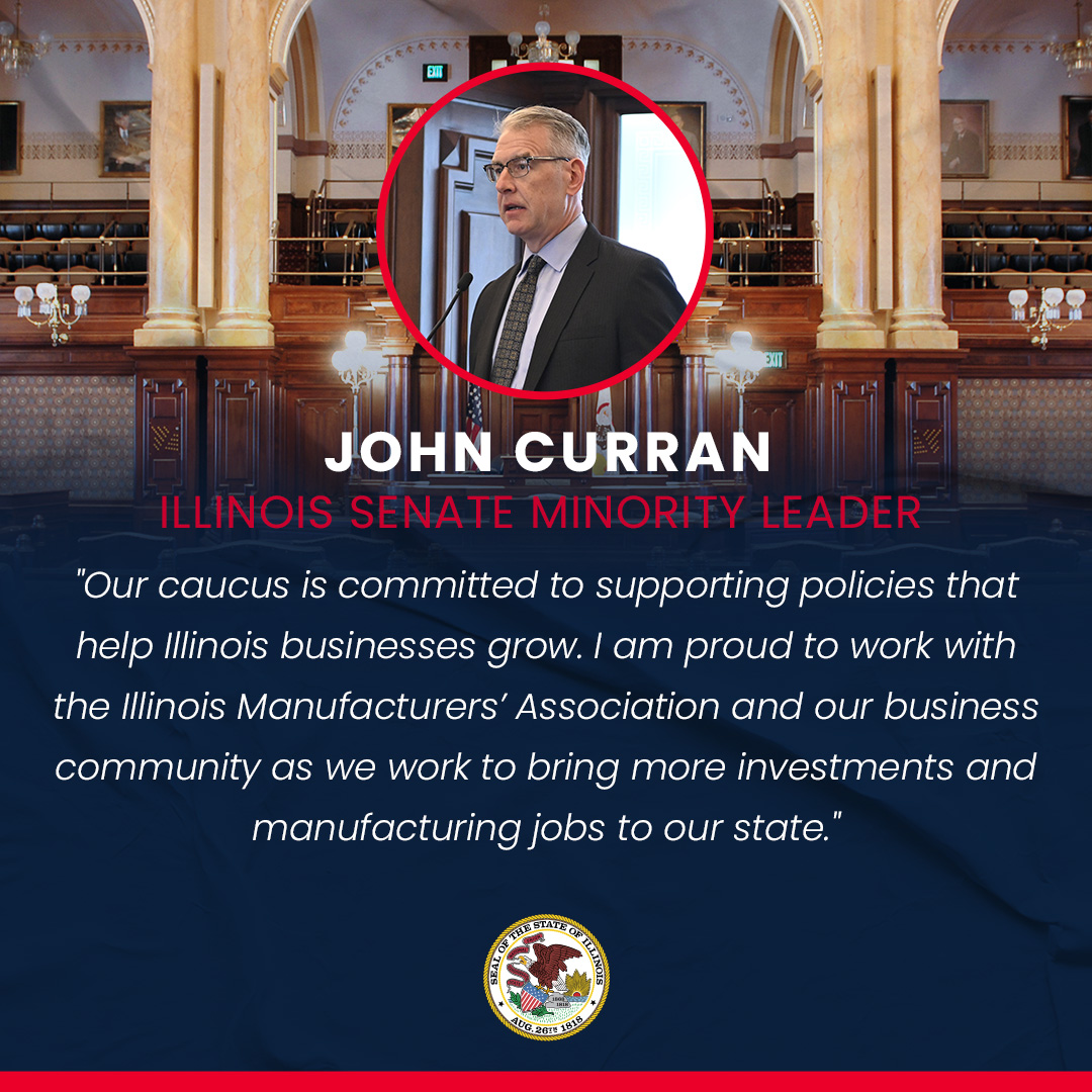Illinois Senate Minority Leader John Curran Named Senate Manufacturing Champion Quote